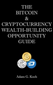 Bitcoin & Cryptocurrency Wealth-Building Opportunity Guide