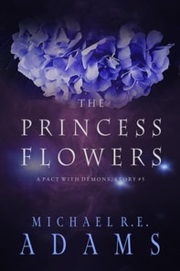 Princess Flowers (A Pact with Demons, Story #5)