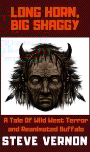 Long Horn, Big Shaggy: A Tale of Wild West Terror and Reanimated Buffalo