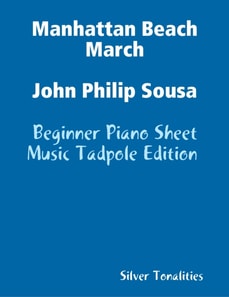 Manhattan Beach March John Philip Sousa - Beginner Piano Sheet Music Tadpole Edition