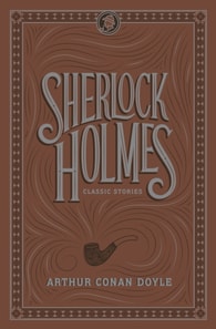 Sherlock Holmes: Classic Stories (Barnes & Noble Collectible Editions)