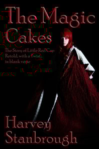 Magic Cakes: The Story of Little Red Cap Retold, with a Twist... in Blank Verse