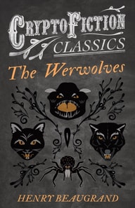 &quote;The Werwolves&quote; (Cryptofiction Classics - Weird Tales of Strange Creatures)