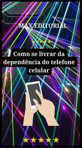 Como se Livrar da Dependência do Telefone Celular