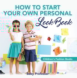 How to Start Your Own Personal Look Book | Children's Fashion Books
