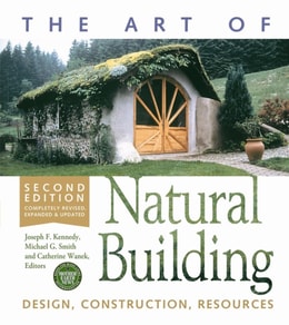 Art of Natural Building-Second Edition-Completely Revised, Expanded and Updated