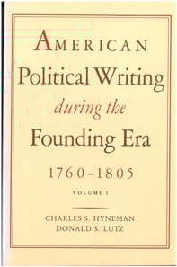 American Political Writing During the Founding Era: 1760-1805