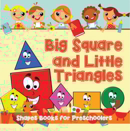 Big Squares and Little Triangles!: Shapes Books for Preschoolers