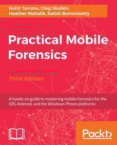 Practical Mobile Forensics - Third Edition