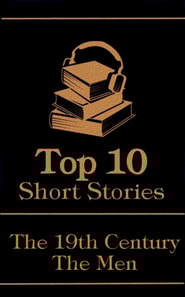 Top 10 Short Stories - The 19th Century - The Men