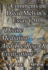 Comments on David Melvin's Essay (2010) &quote;Divine Mediation And The Rise Of Civilization&quote;