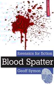 Blood Spatter (Forensics for Fiction)