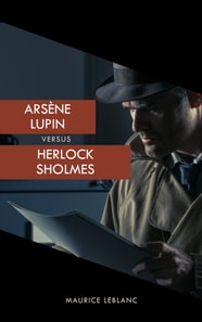 Arsene Lupin versus Herlock Sholmes (The Arsene Lupin Adventures)