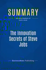 Summary: The Innovation Secrets of Steve Jobs