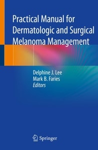 Practical Manual for Dermatologic and Surgical Melanoma Management
