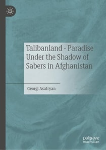 Talibanland - Paradise Under the Shadow of Sabers in Afghanistan