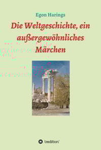 Die Weltgeschichte, ein außergewöhnliches Märchen
