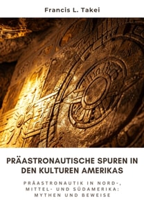 Präastronautische Spuren in den Kulturen Amerikas