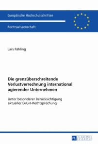 Die grenzueberschreitende Verlustverrechnung international agierender Unternehmen