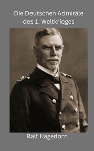 Die Deutschen Admiräle des 1. Weltkriegs