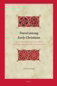 Travel among Early Christians: A Socio-theological Analysis of Pauline and Ignatian Communities