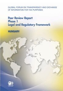 Global Forum on Transparency and Exchange of Information for Tax Purposes Peer Reviews: Hungary 2011 Phase 1: Legal and Regulatory Framework