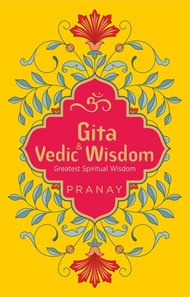 Gita & Vedic Wisdom, Greatest Spiritual Wisdom