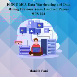 IGNOU MCA Data Warehousing and Data Mining Previous Years Unsolved Papers MCS 221