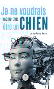Je ne voudrais meme plus etre un chien