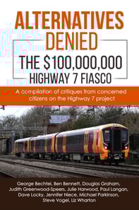 Alternatives Denied - The $100,000,000 Highway 7 Fiasco