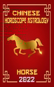 Horse Chinese Horoscope & Astrology 2022