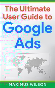 Ultimate User Guide to Google Ads