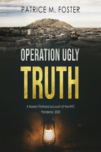 Operation Ugly Truth Nurse Firsthand account of the NYC Pandemic 2020
