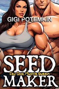 Seedmaker: Sex God, Muscle Queen