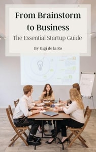 From Brainstorm to Business: The Essential Startup Guide