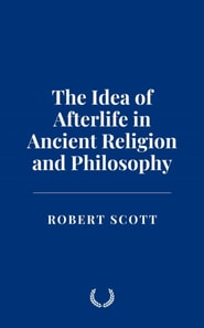 Idea of Afterlife in Ancient Religion and Philosophy