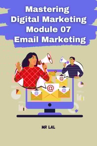 Mastering Digital Marketing Module 07 Email Marketing