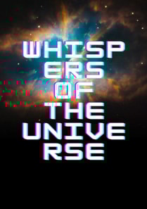 Whispers of the Universe