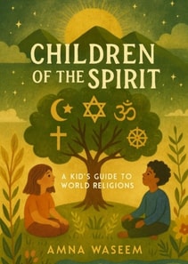 Children of Spirit: A Kid's Guide to World Religions
