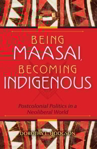 Being Maasai, Becoming Indigenous