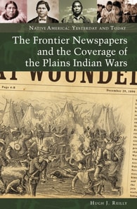 Frontier Newspapers and the Coverage of the Plains Indian Wars