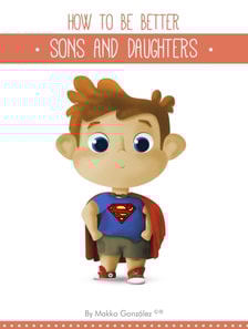 How To Be Better Sons And Daughters