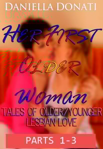 Her First Older Woman - Tales Of Older/Younger Lesbian Love - Parts 1-3: If You Go Down To The Woods Today, Meeting Miriam, The Dress Fitter