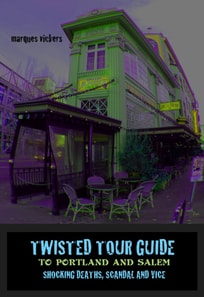 Twisted Tour Guide to Portland and Salem