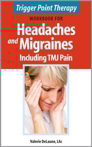 Trigger Point Therapy Workbook for Headaches and Migraines including TMJ Pain