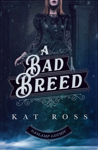 Bad Breed (A Gaslamp Gothic Victorian Paranormal Mystery)