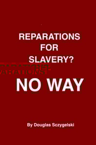 Reparations for Slavery? No Way