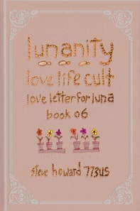 Lunanity Love Life Cult Love Letter for Luna Book 06