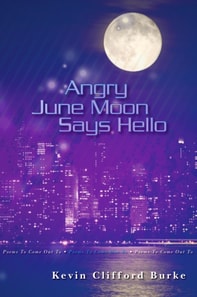 Angry June Moon Says Hello: Poems to Come Out To
