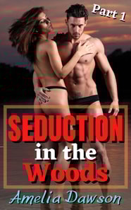 Seduction in the Woods Part 1